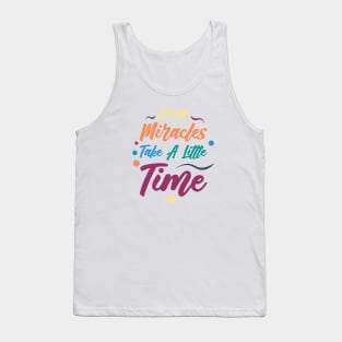 Even Miracles Take A Little Time | Quotes | Yellow Orange Blue Teal Purple | White Tank Top